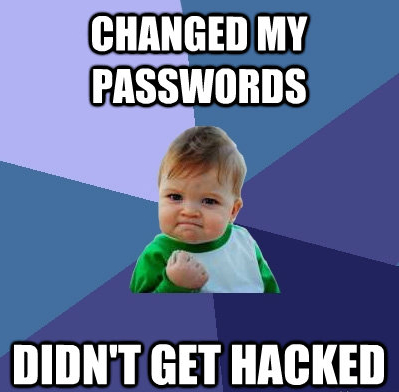 Change your passwords; keep your accounts safe