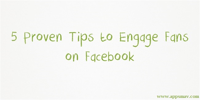 5 Proven Tips to Engage Fans on Facebook